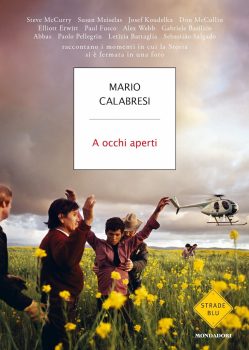 A occhi aperti, libro Mario Calabresi, fotografie, mondadori libri, contrasto, strade blu