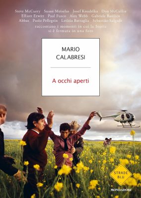 A occhi aperti, libro Mario Calabresi, fotografie, mondadori libri, contrasto, strade blu